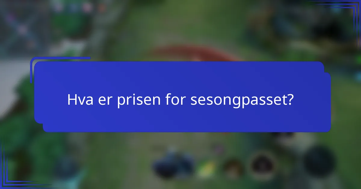 Hva er prisen for sesongpasset?