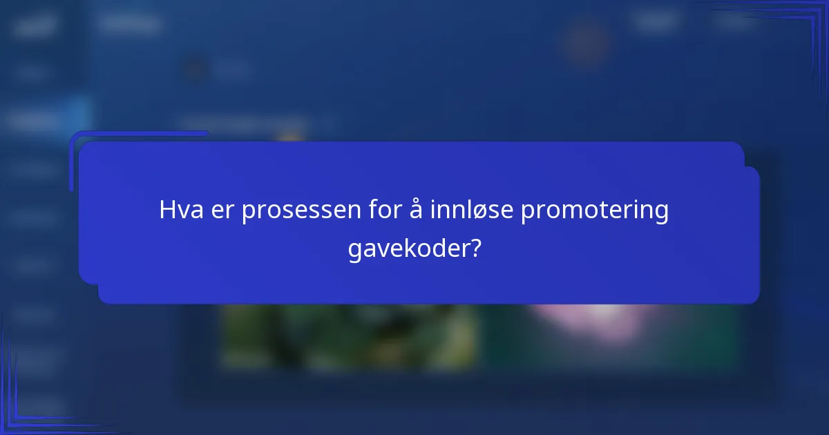 Hva er prosessen for å innløse promotering gavekoder?