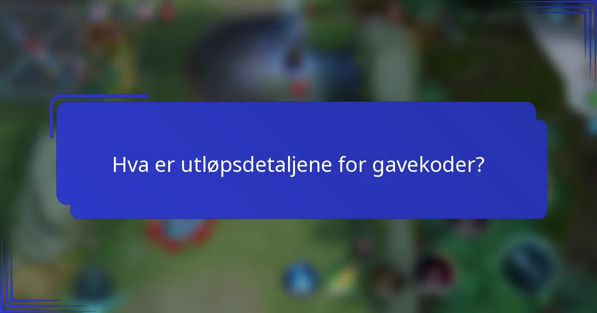 Hva er utløpsdetaljene for gavekoder?