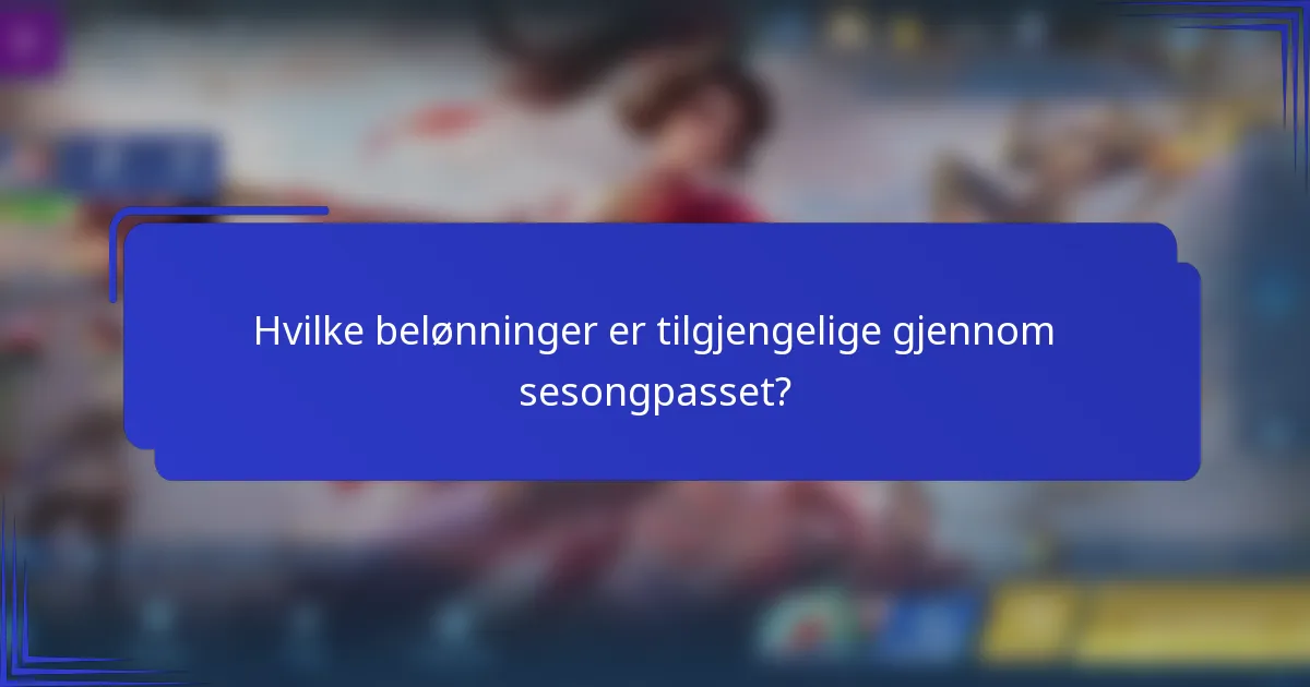 Hvilke belønninger er tilgjengelige gjennom sesongpasset?