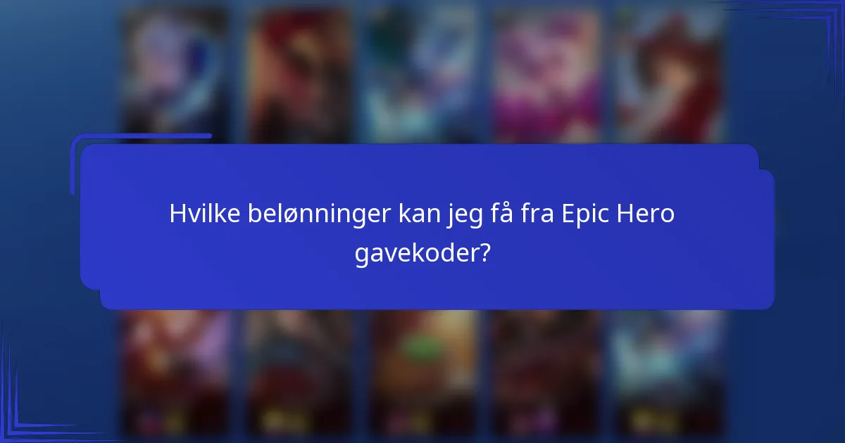 Hvilke belønninger kan jeg få fra Epic Hero gavekoder?