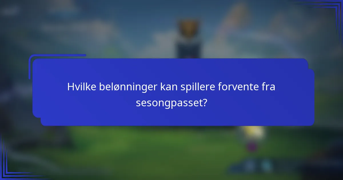 Hvilke belønninger kan spillere forvente fra sesongpasset?