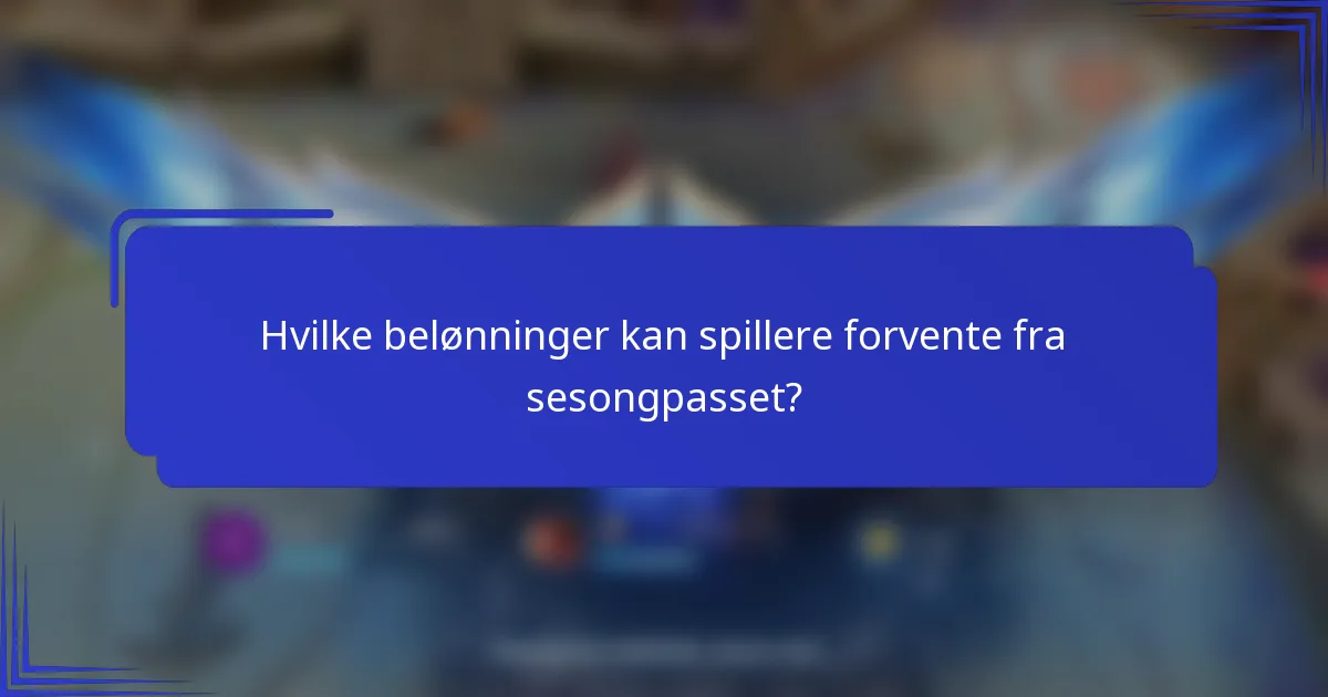 Hvilke belønninger kan spillere forvente fra sesongpasset?