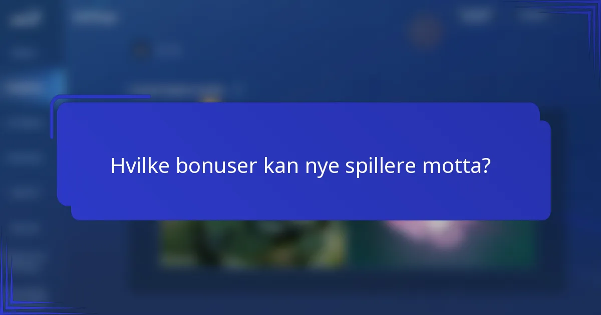 Hvilke bonuser kan nye spillere motta?