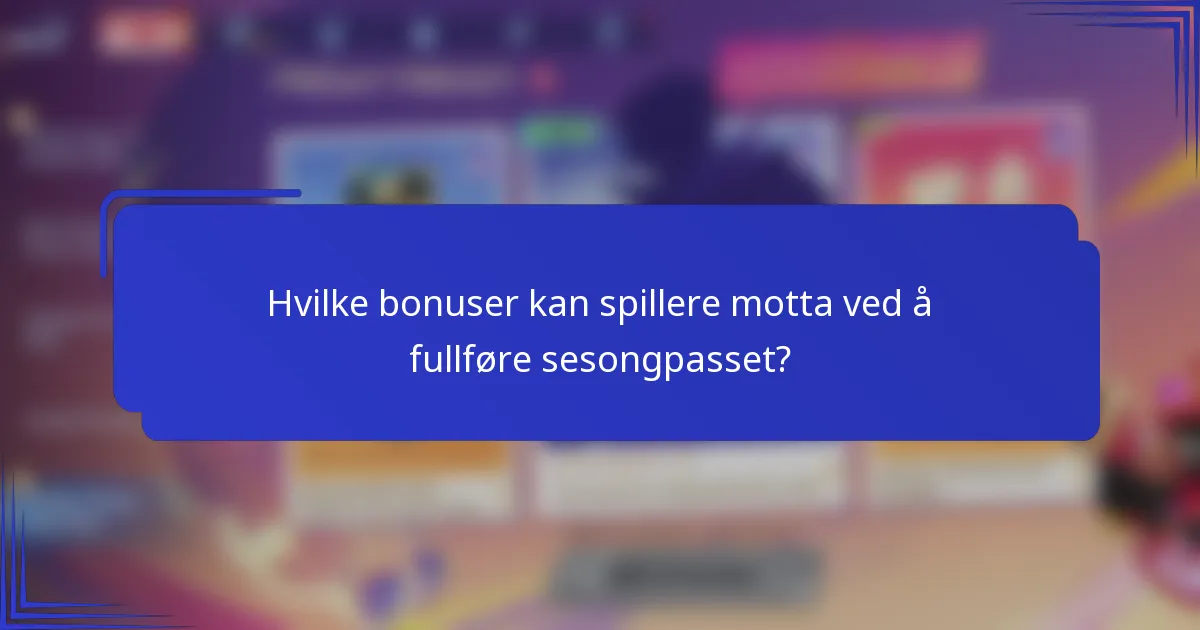 Hvilke bonuser kan spillere motta ved å fullføre sesongpasset?
