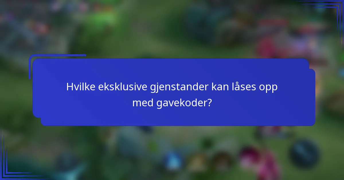 Hvilke eksklusive gjenstander kan låses opp med gavekoder?