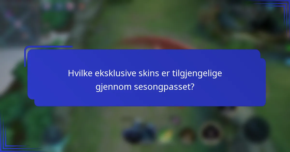 Hvilke eksklusive skins er tilgjengelige gjennom sesongpasset?