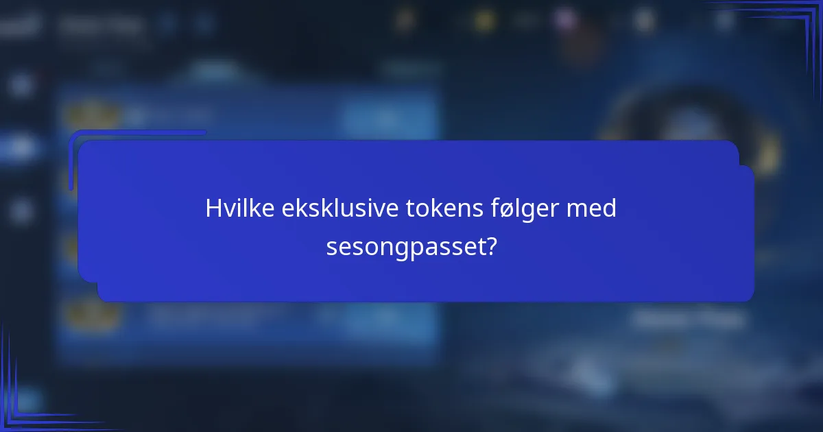 Hvilke eksklusive tokens følger med sesongpasset?