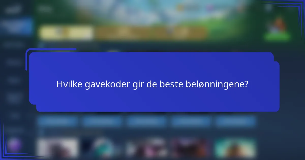 Hvilke gavekoder gir de beste belønningene?