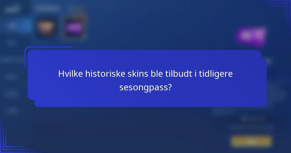 Hvilke historiske skins ble tilbudt i tidligere sesongpass?