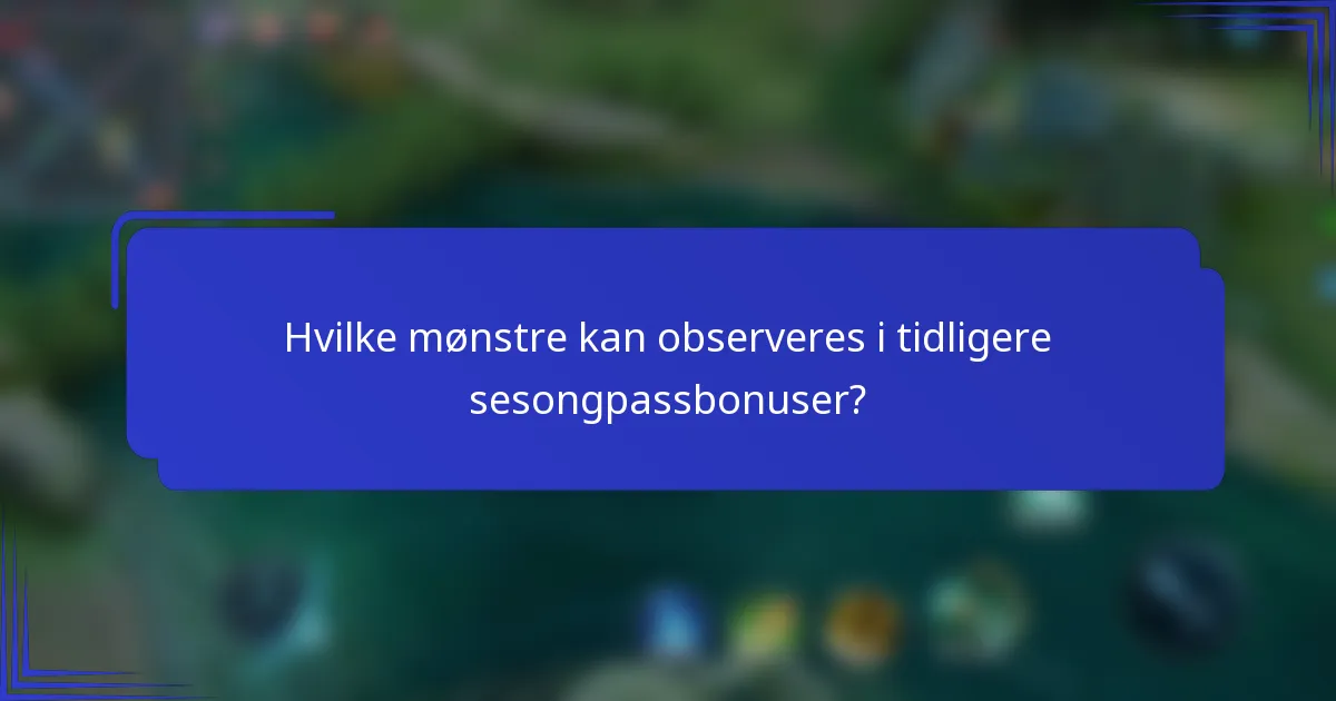 Hvilke mønstre kan observeres i tidligere sesongpassbonuser?