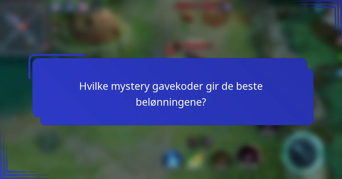 Hvilke mystery gavekoder gir de beste belønningene?