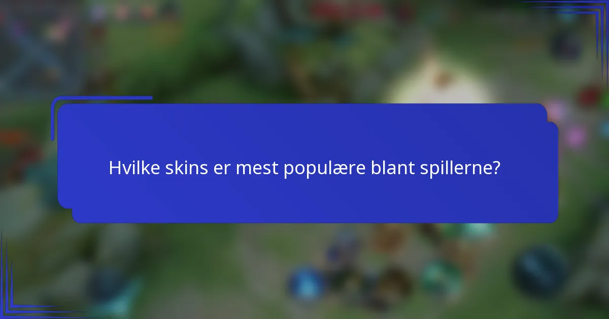 Hvilke skins er mest populære blant spillerne?