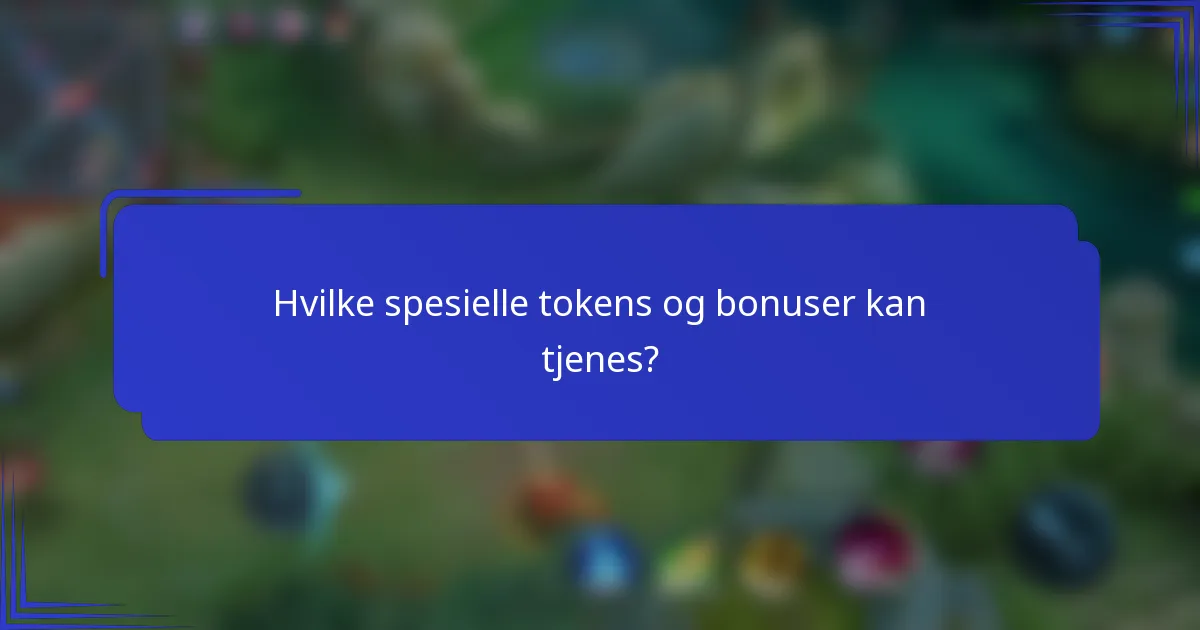 Hvilke spesielle tokens og bonuser kan tjenes?