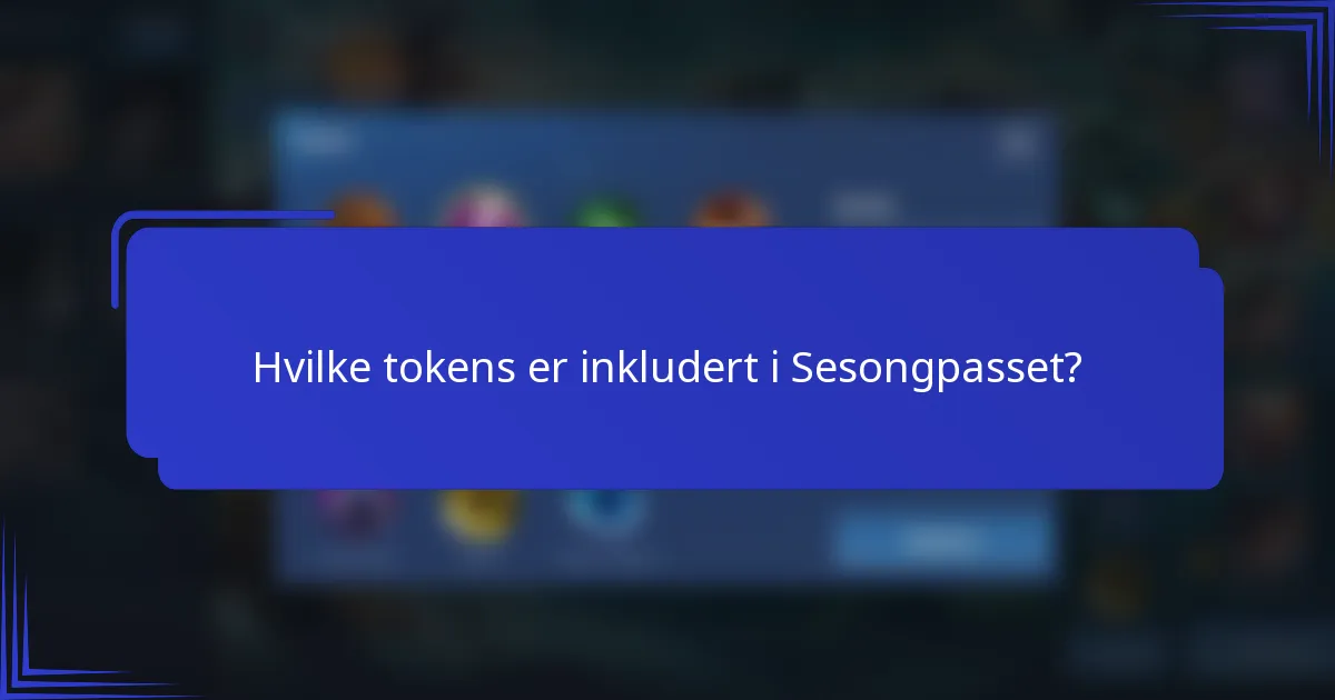 Hvilke tokens er inkludert i Sesongpasset?