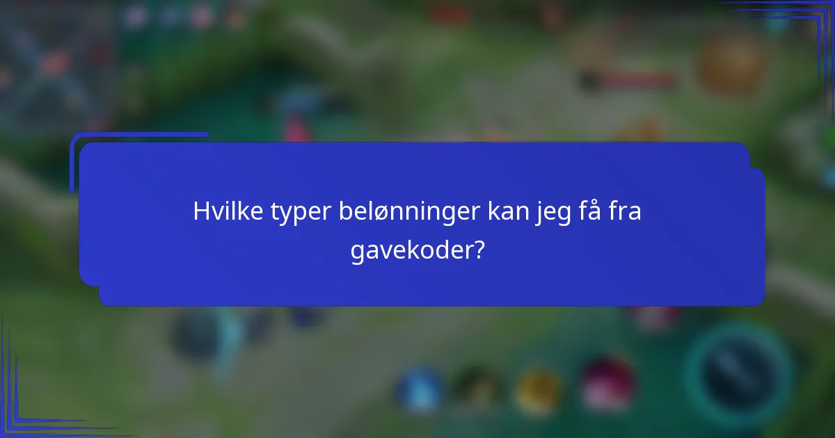 Hvilke typer belønninger kan jeg få fra gavekoder?
