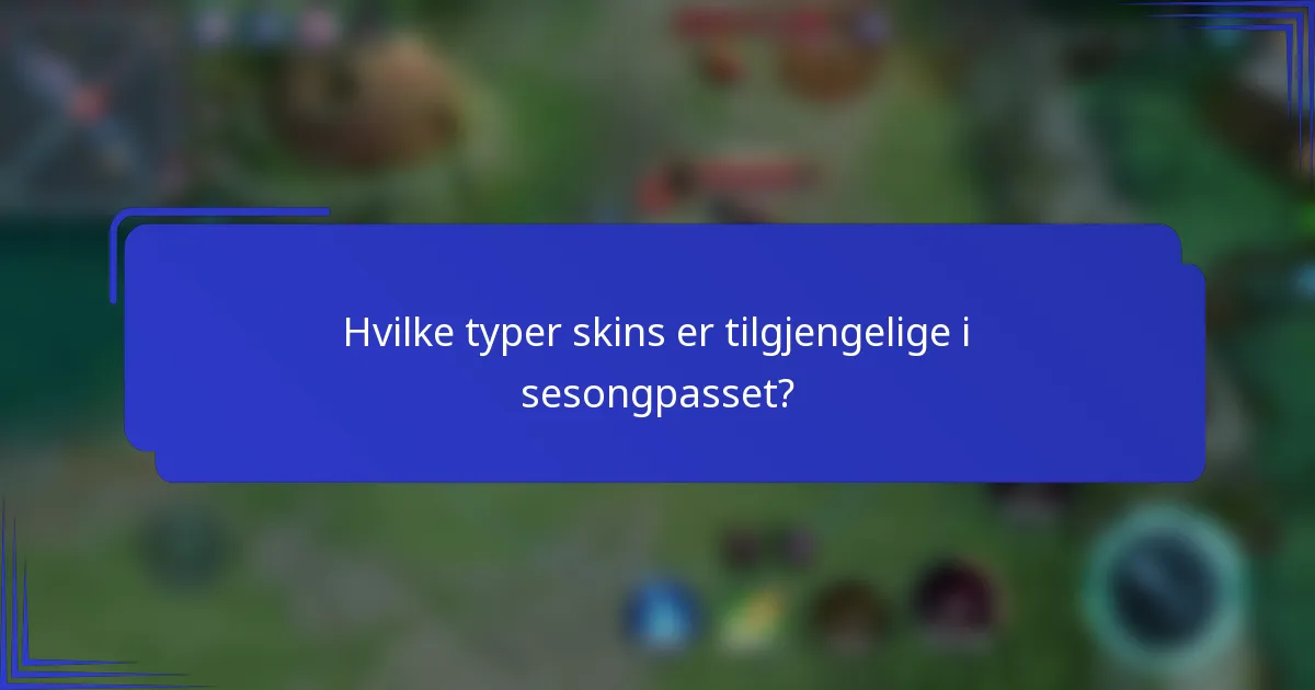 Hvilke typer skins er tilgjengelige i sesongpasset?