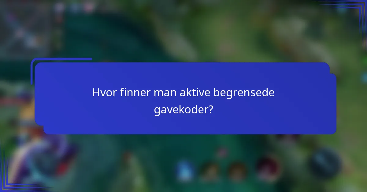 Hvor finner man aktive begrensede gavekoder?
