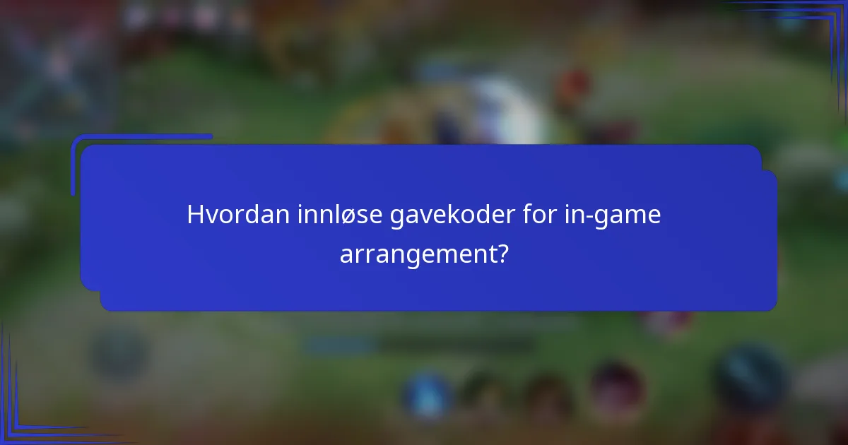Hvordan innløse gavekoder for in-game arrangement?