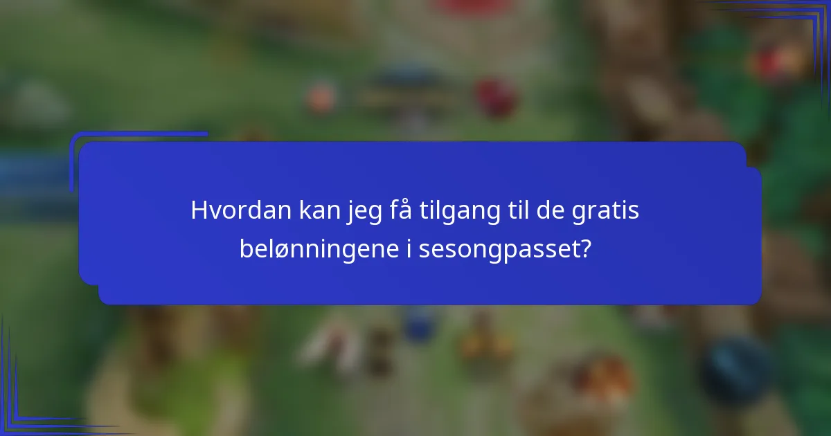 Hvordan kan jeg få tilgang til de gratis belønningene i sesongpasset?