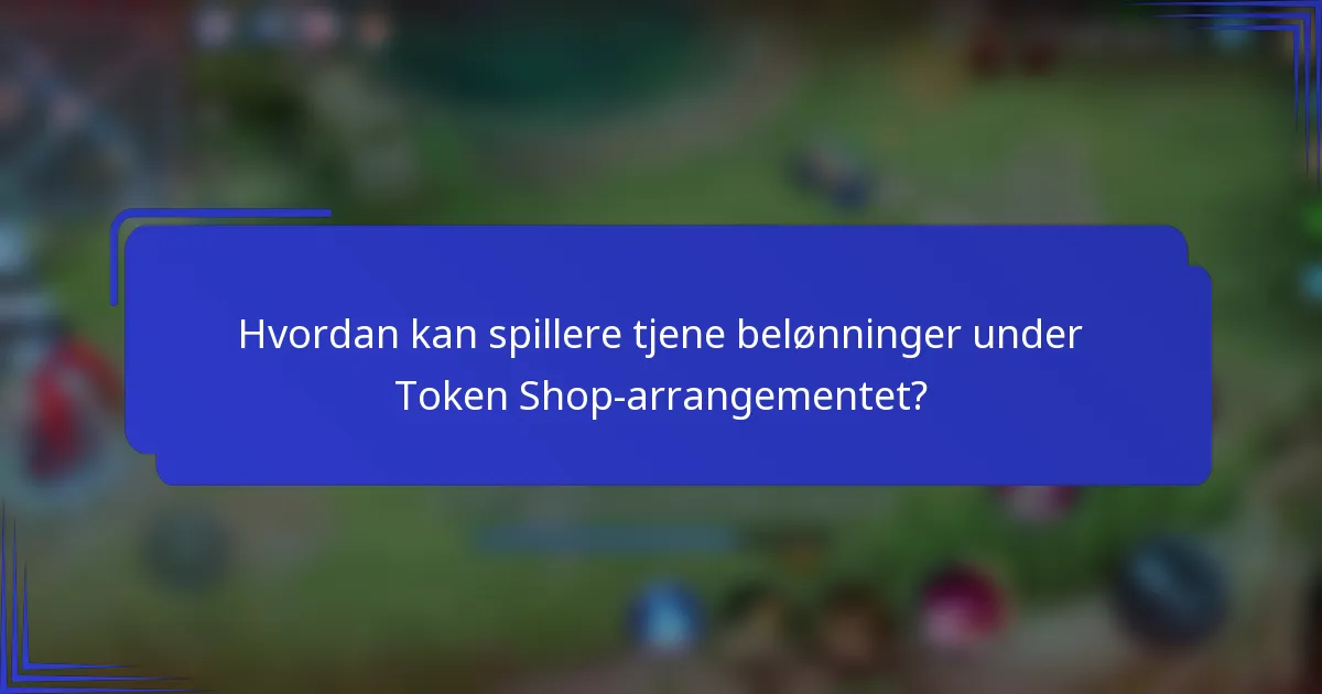 Hvordan kan spillere tjene belønninger under Token Shop-arrangementet?