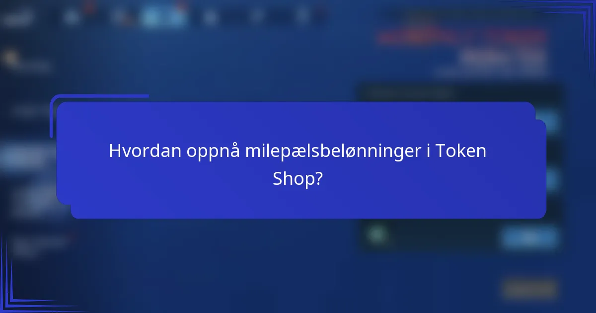 Hvordan oppnå milepælsbelønninger i Token Shop?
