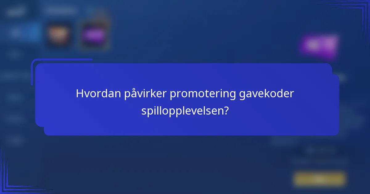 Hvordan påvirker promotering gavekoder spillopplevelsen?