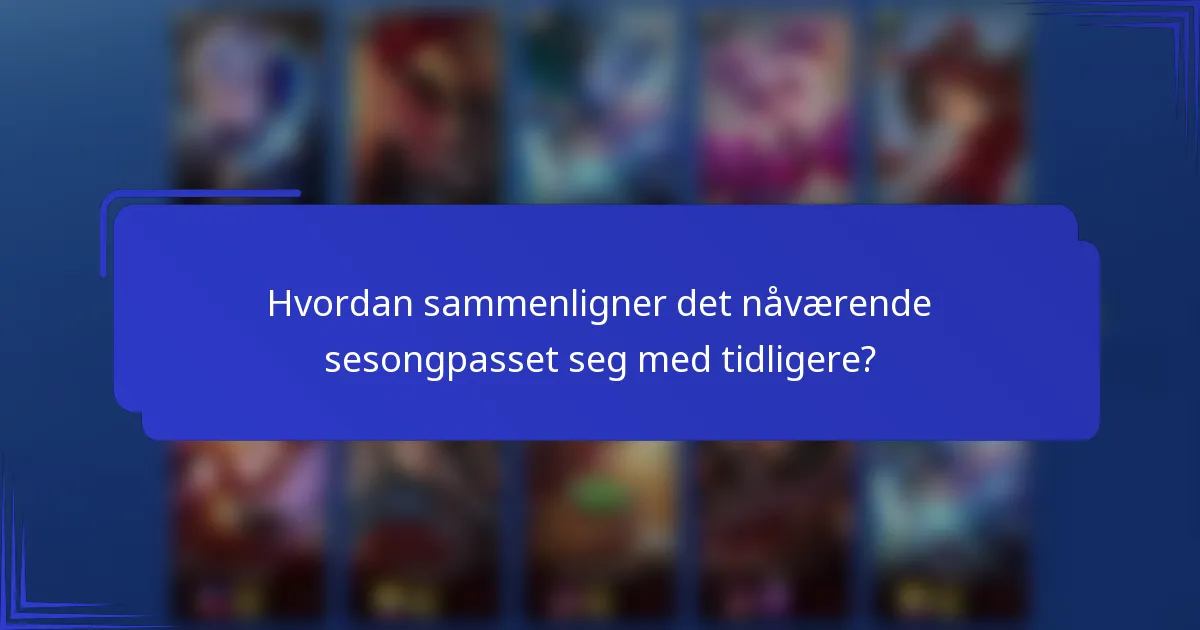 Hvordan sammenligner det nåværende sesongpasset seg med tidligere?