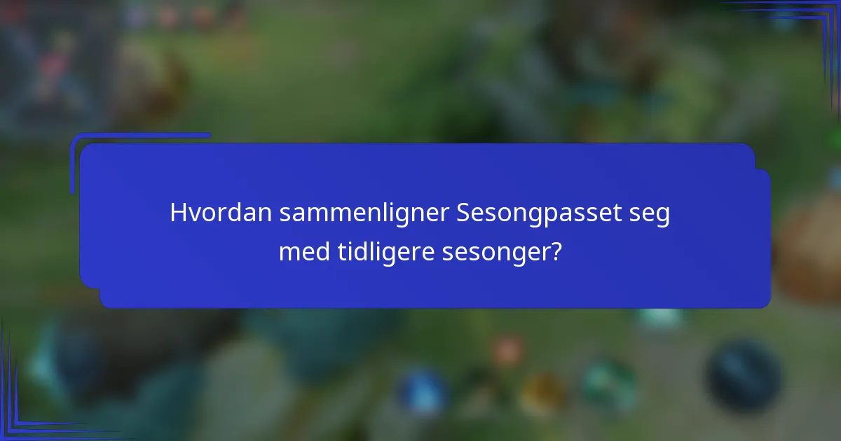 Hvordan sammenligner Sesongpasset seg med tidligere sesonger?
