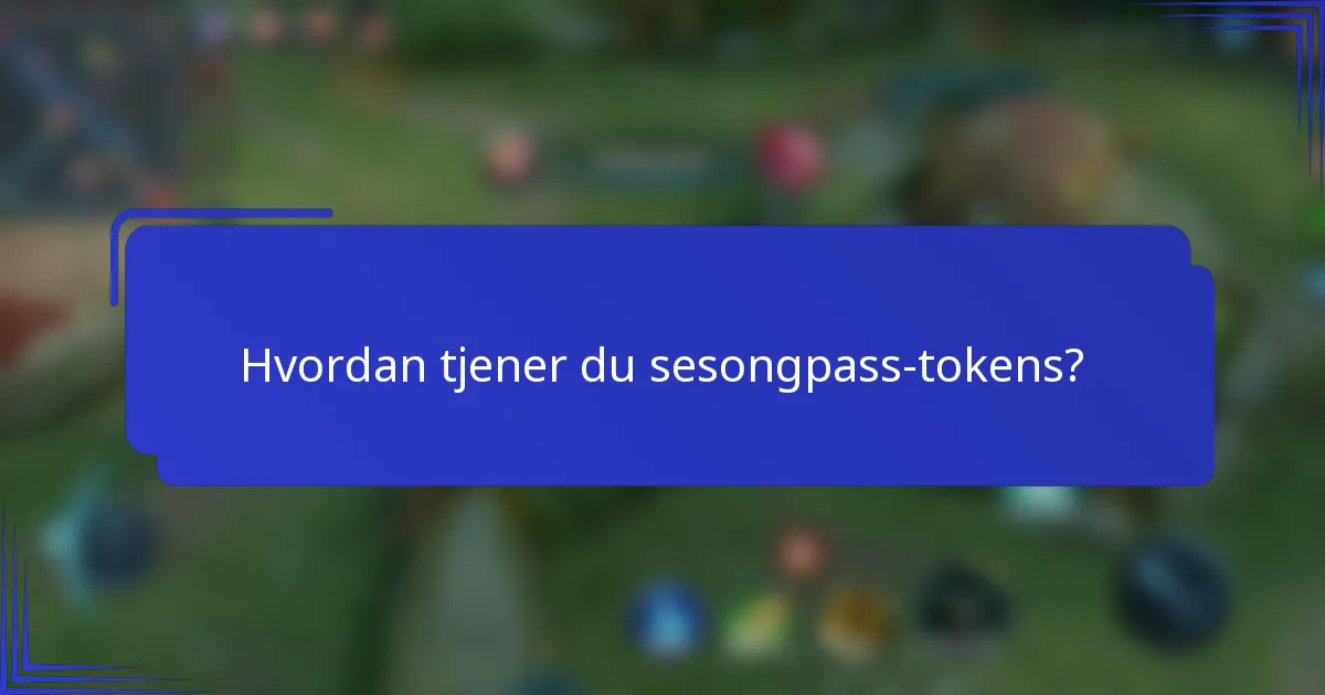 Hvordan tjener du sesongpass-tokens?