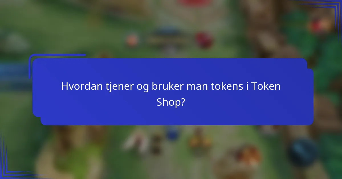 Hvordan tjener og bruker man tokens i Token Shop?